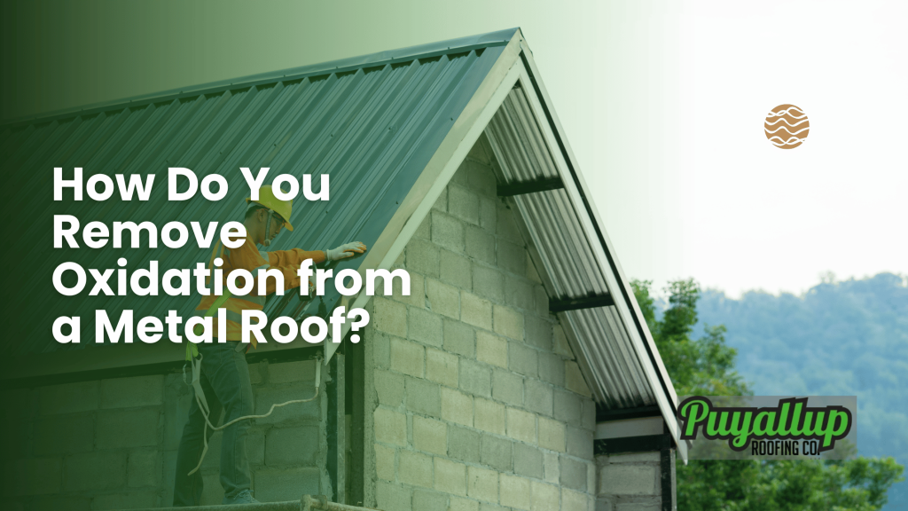 How Do You Remove Oxidation from a Metal Roof
