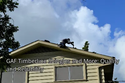 GAF Timberline Shingles and More: Quality and Reliability