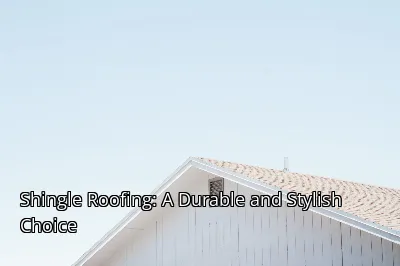 Shingle Roofing: A Durable and Stylish Choice Shingle Roofing: A Durable and Stylish Choice