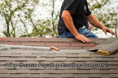 Why Choose Puyallup Roofing Company?