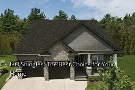 IKO Shingles: The Best Choice for Your Home