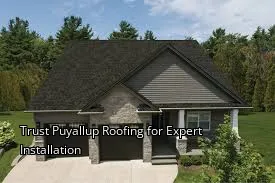 Trust Puyallup Roofing for Expert Installation